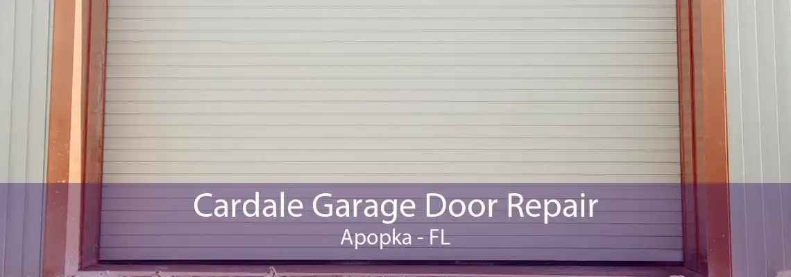 Cardale Garage Door Repair Apopka - FL