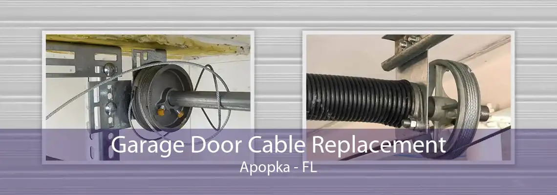 Garage Door Cable Replacement Apopka - FL